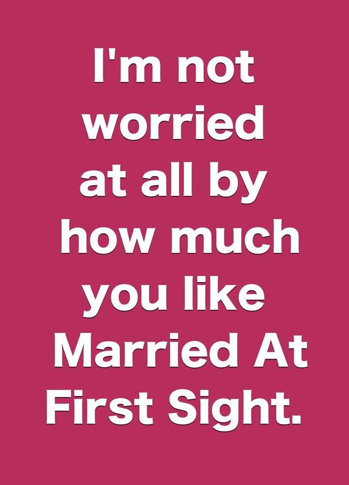 Not Worried At All By Married At First Sight Card
