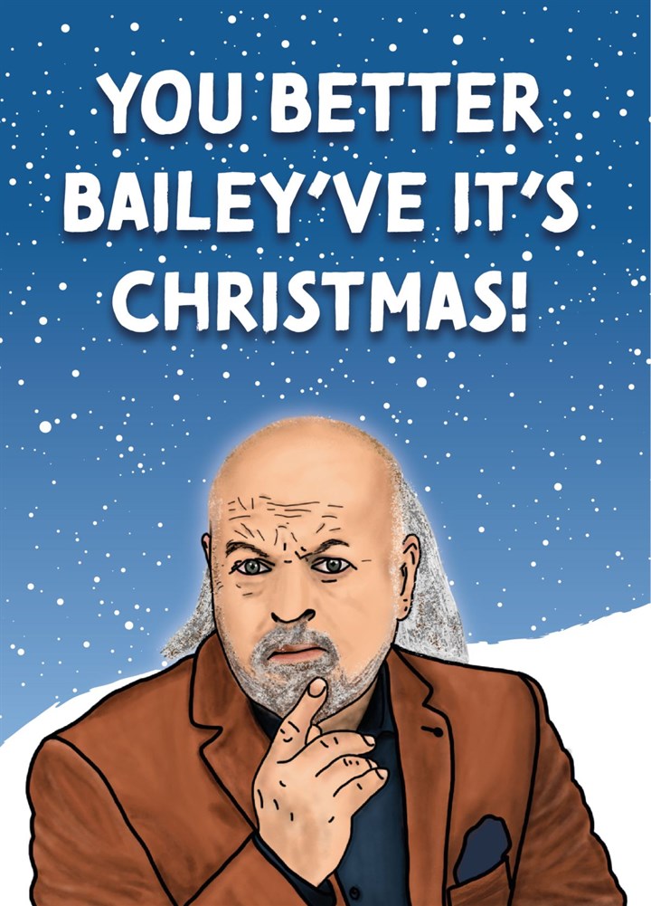 You Better Bailey've It's Christmas Bill Bailey Christmas Card