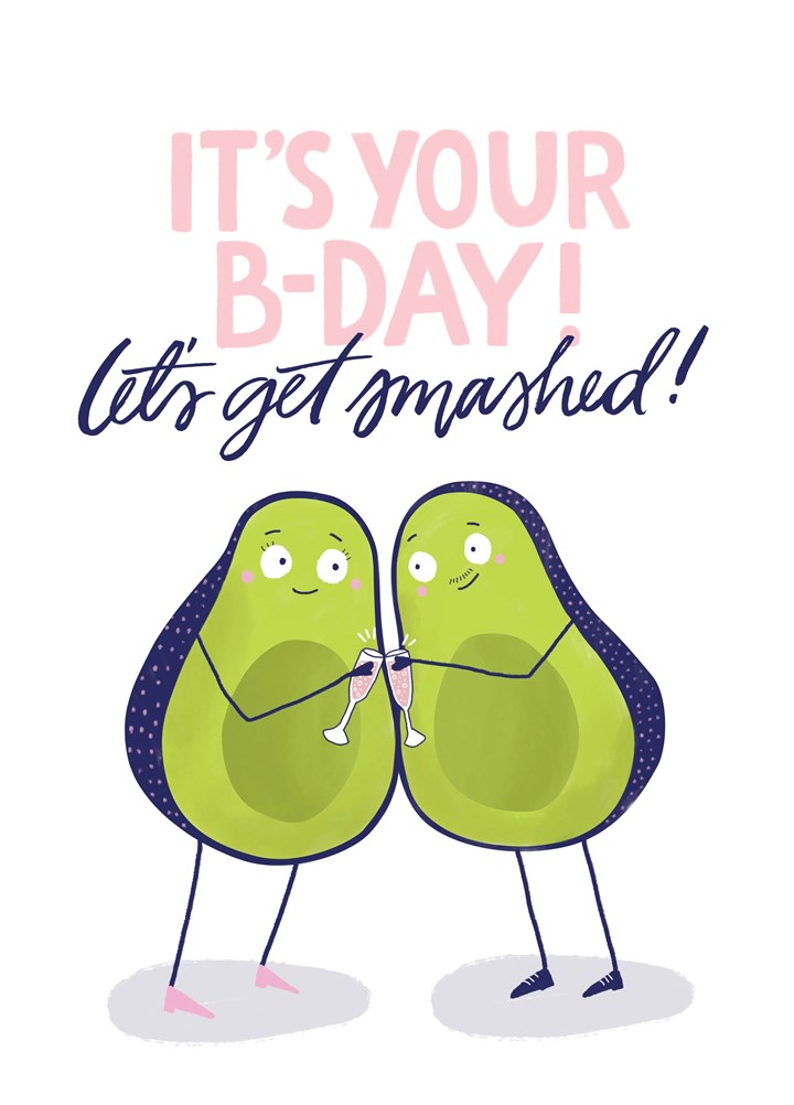 It's Your B-Day Let's Get Smashed Card