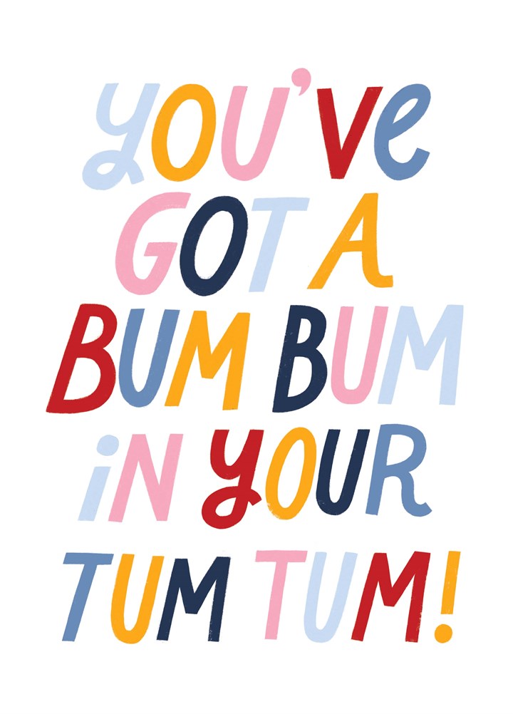 You've Got A Bum Bum In Your Tum Tum Card