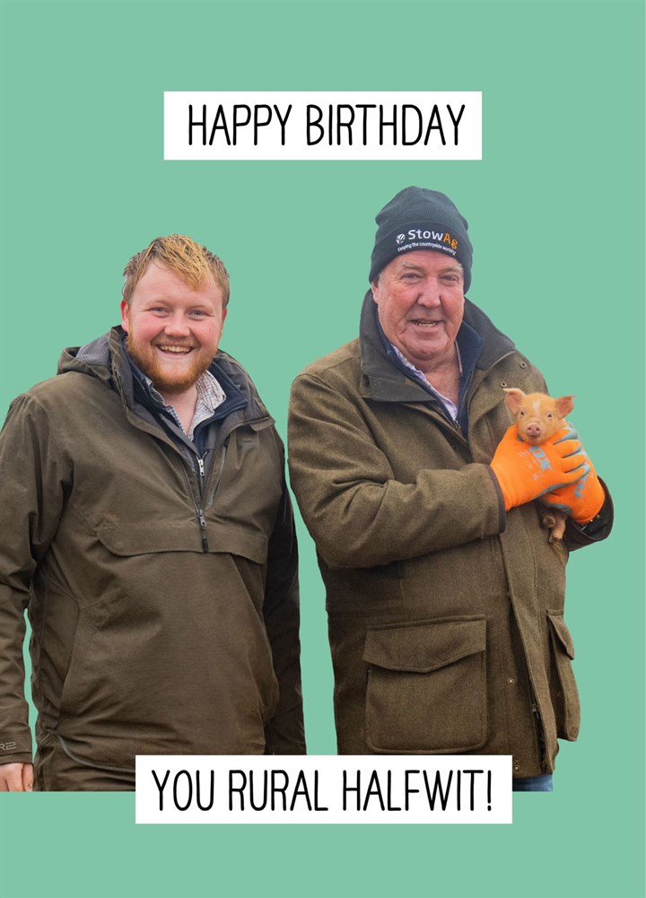 Rural Halfwit Clarkson's Farm Birthday Card