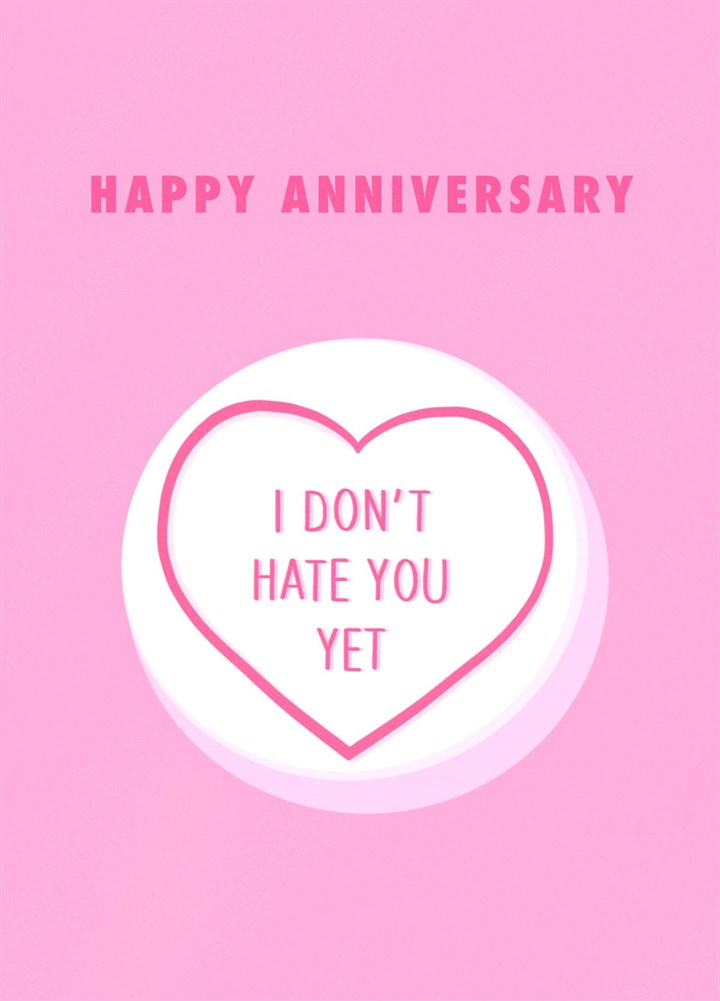 I Don't Hate You Anniversary Card
