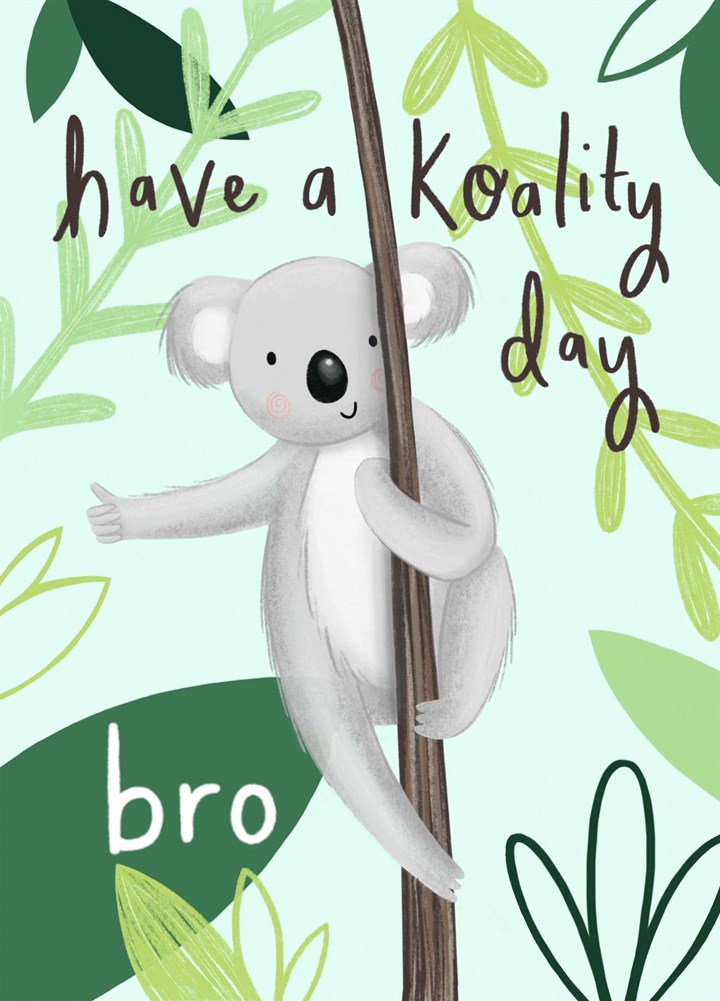 Have A Koality Day Bro Card