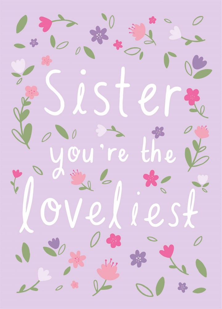 Sister You Are The Loveliest Card
