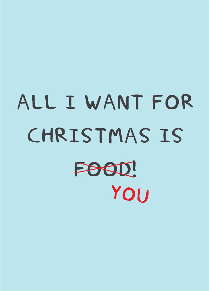 All I Want For Christmas Is Food / You Card