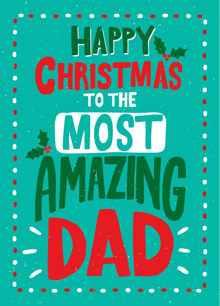 Happy Christmas To The Most Amazing Dad Card