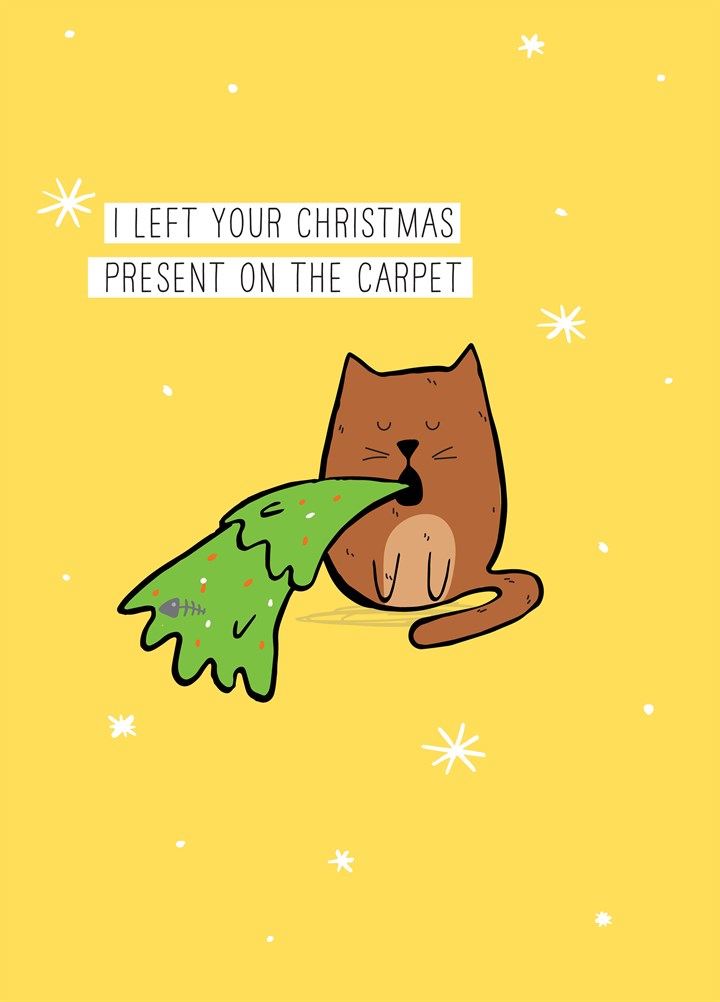 I Left Your Christmas Present On The Carpet Card