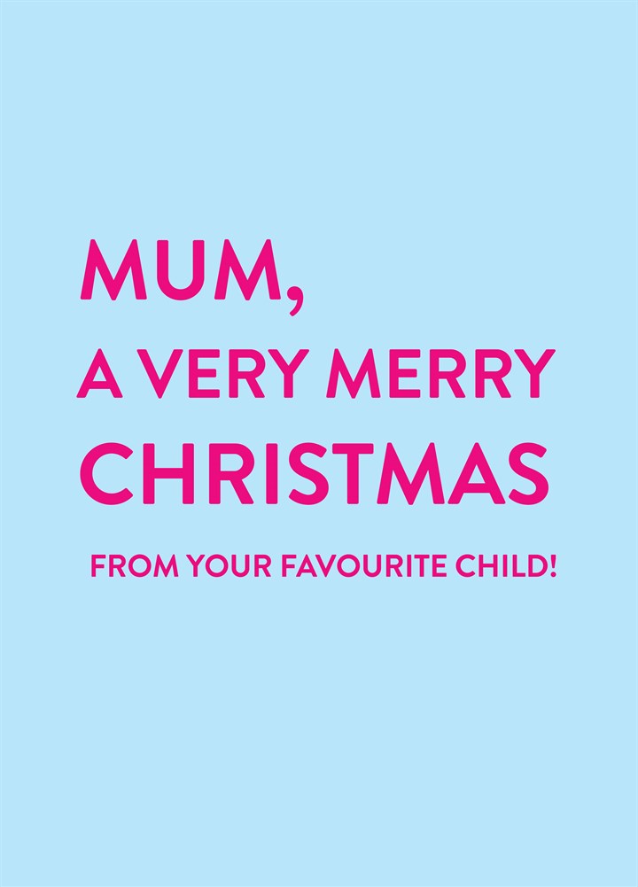 Mum Favourite Child Card