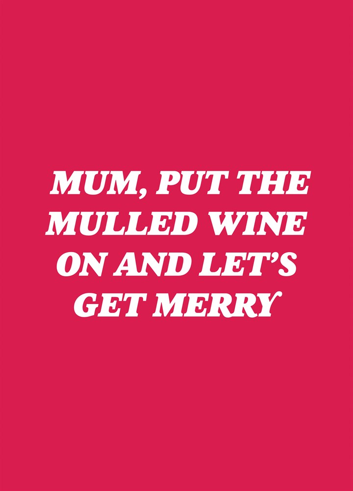 Put The Mulled Wine On Card