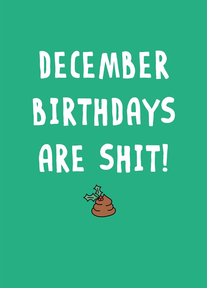 December Birthdays Are Shit Card