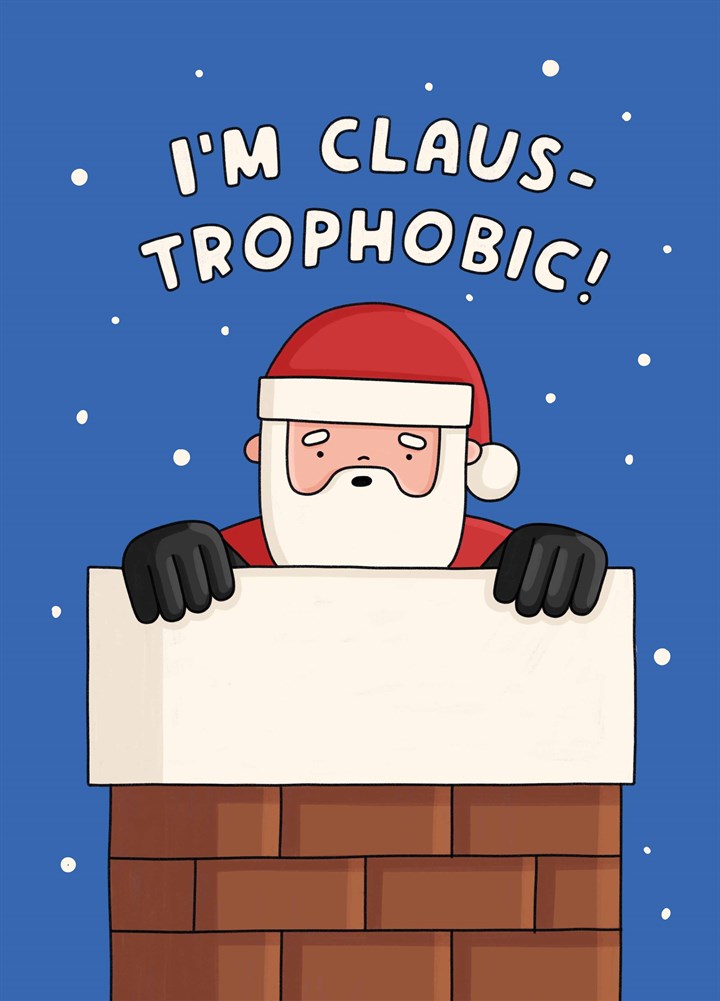 I'm Claus-Trophobic Card