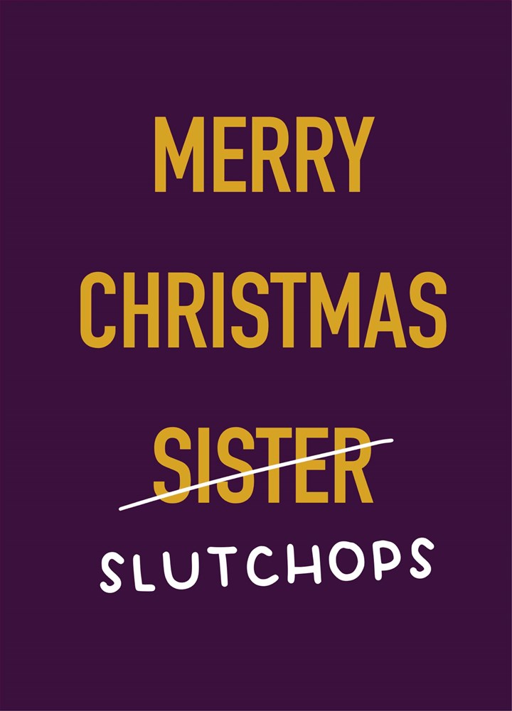 Slut Chops Sister Christmas Card