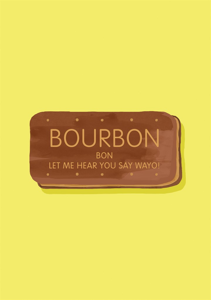 Bourbon Bon Let Me You Hear You Say Wayo Card