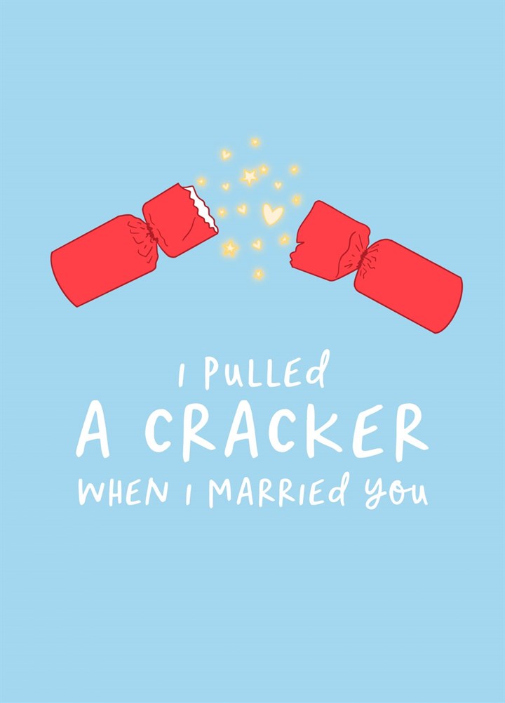 Pulled A Cracker When I Married You Card