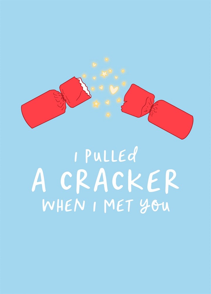 Pulled A Cracker - Met You Card