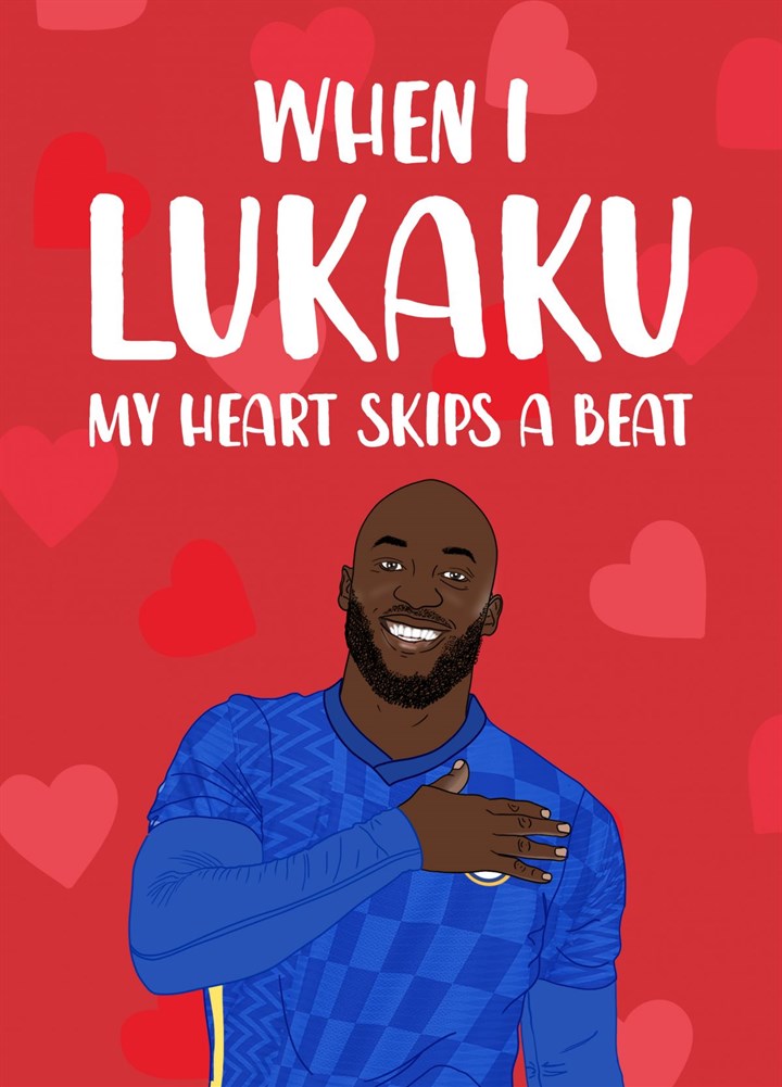 When I Lukaku My Heart Skips A Beat Card