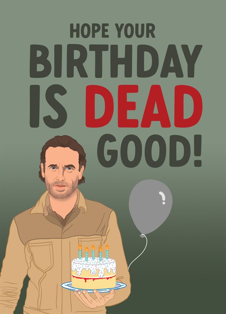 Hope Your Birthday Is Dead Good! Card