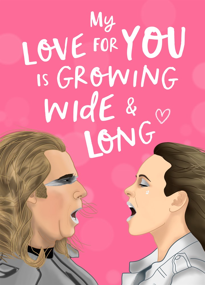 My Love Is Growing Wide And Long Card