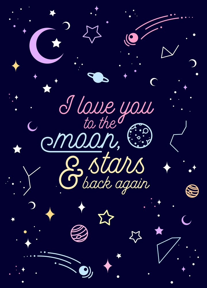 I Love You To The Moon And Stars And Back Again Card