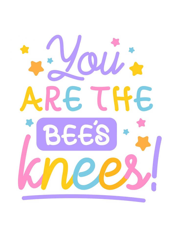 You Are The Bee's Knees Card