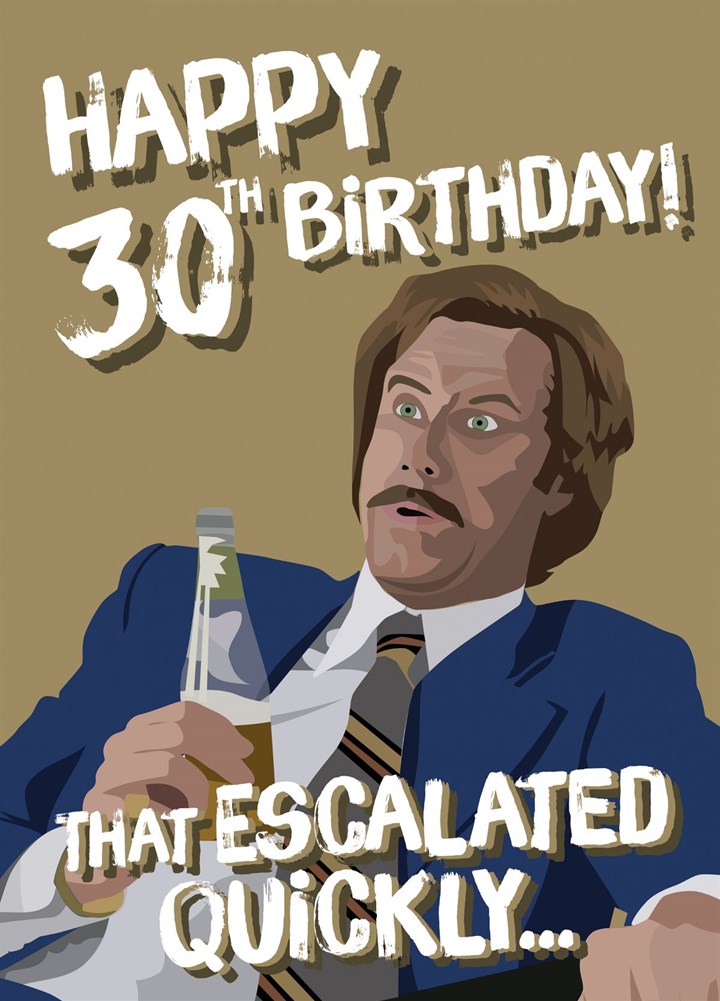 Happy 30th Birthday That Escalated Quickly Card