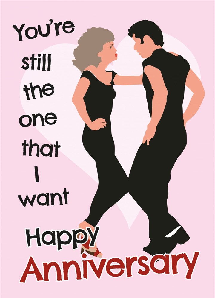 Still The One That I Want - Happy Anniversary Card
