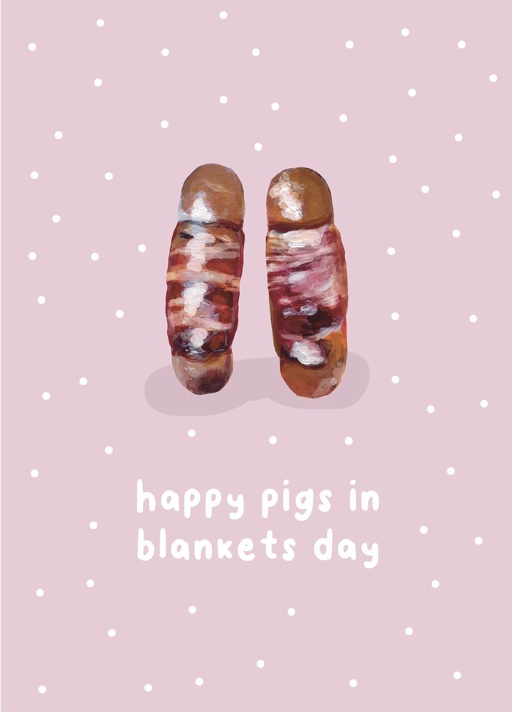Happy Pigs In Blankets Day Card