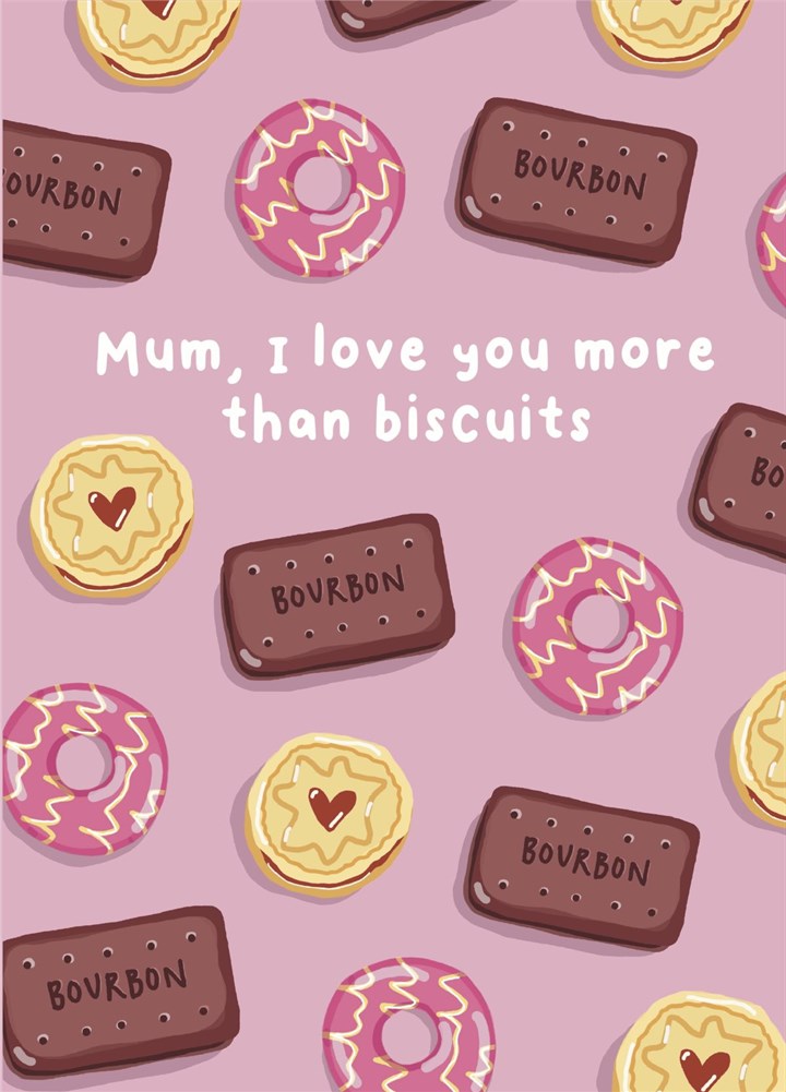 Mum, I Love You More Than Biscuits Card