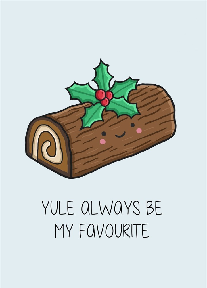 Yule Always Be My Favourite Card