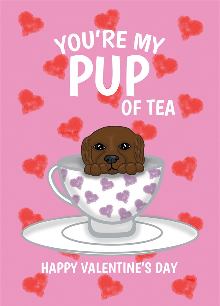 You're My Pup Of Tea Valentine's Day Card