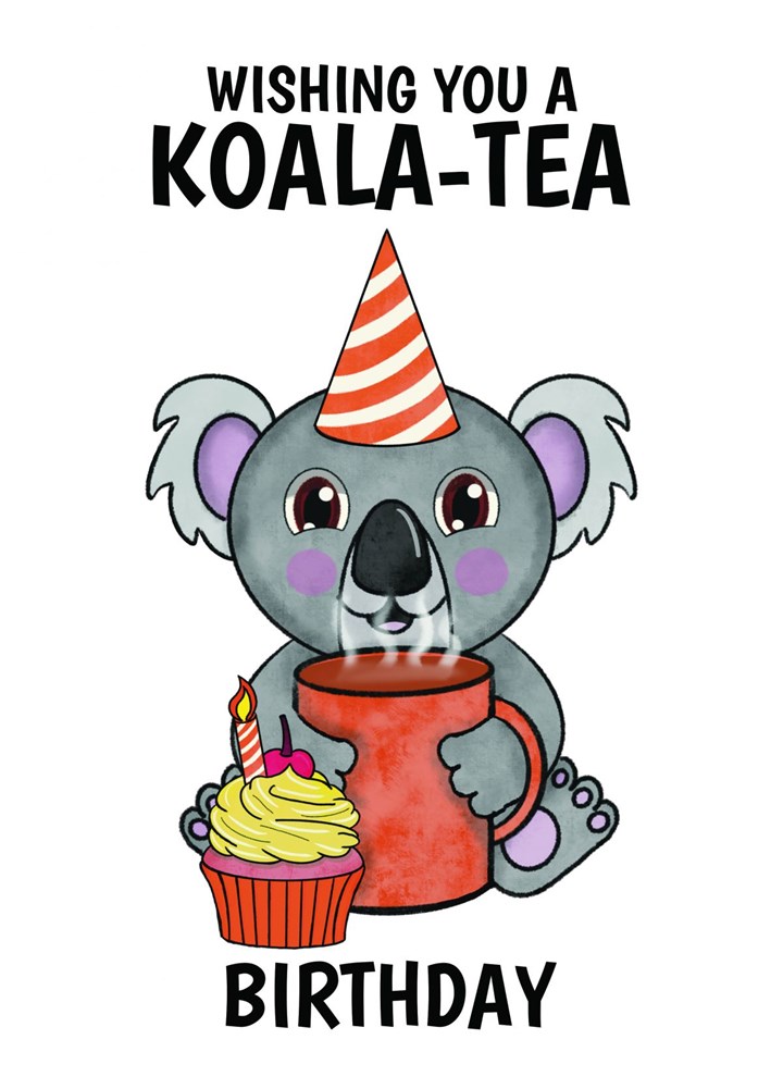 Cute Happy Birthday Card - Koala Tea Pun