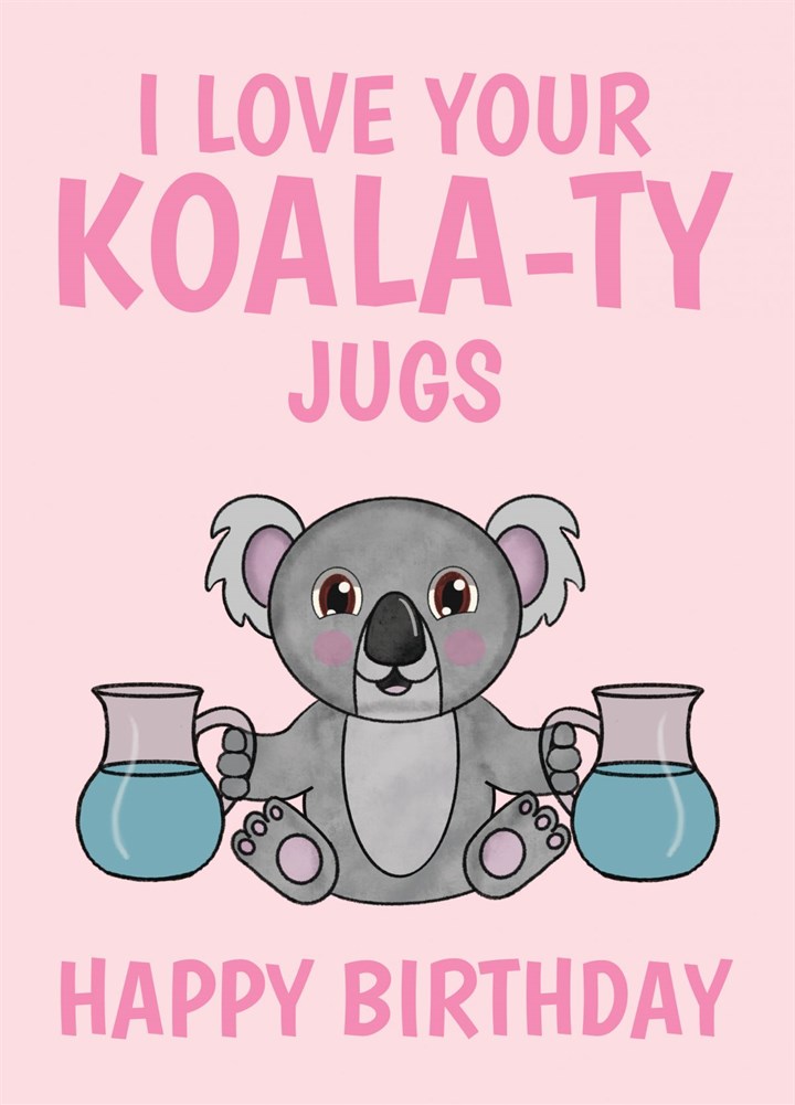 Funny Birthday Card For Her, Koala-ty Jugs Boob Pun