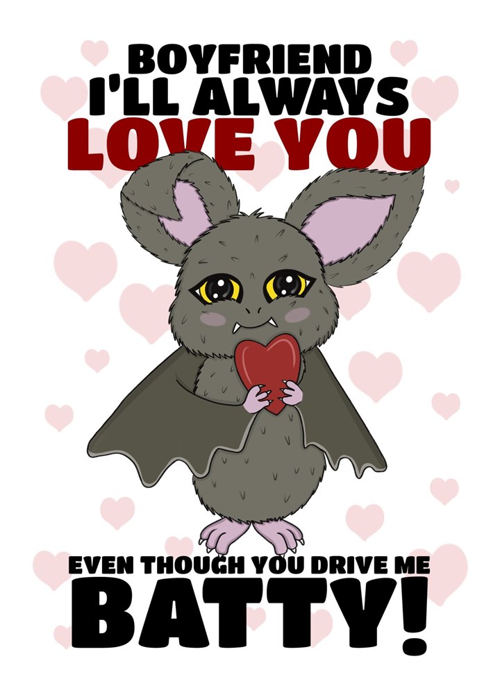 Funny Boyfriend Valentine's Day Card, You Drive Me Batty