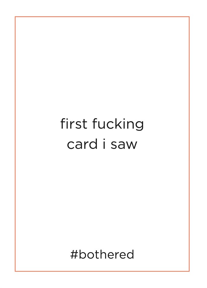 First Fucking Card I Saw Card