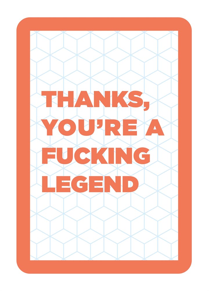 You're A Fucking Legend Card