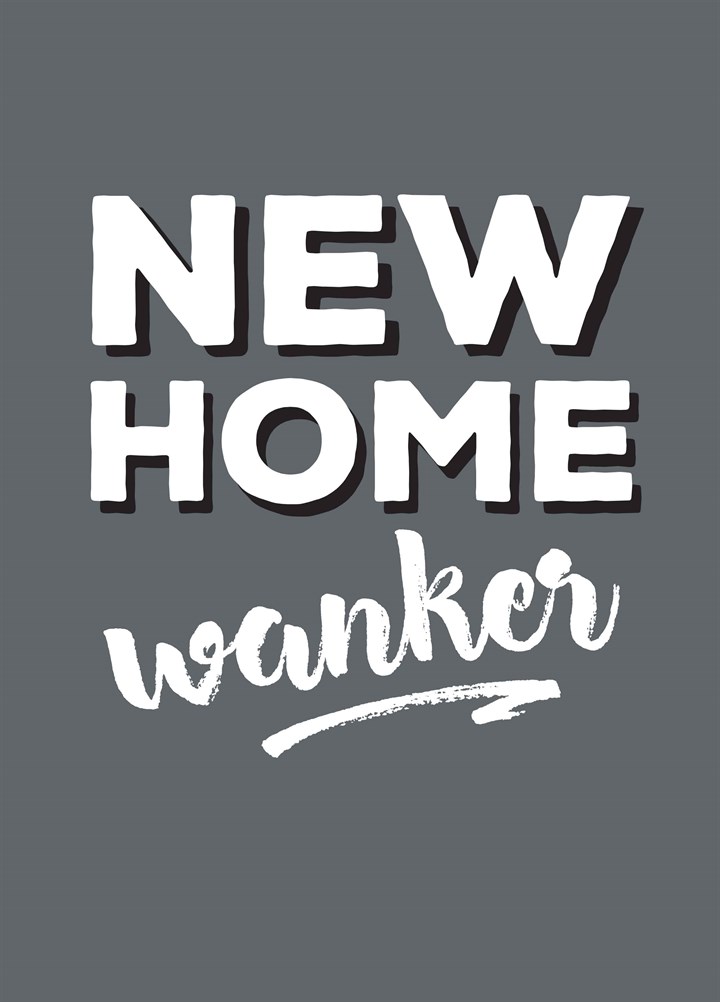New Home Wanker Card