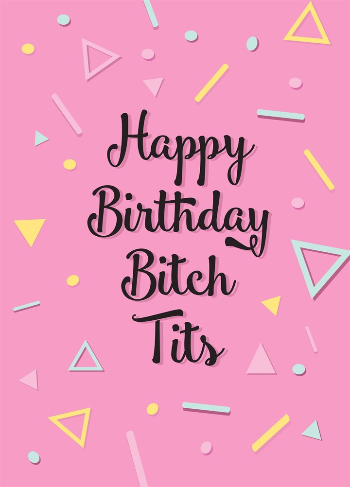 Happy Birthday Bitch Tits Card