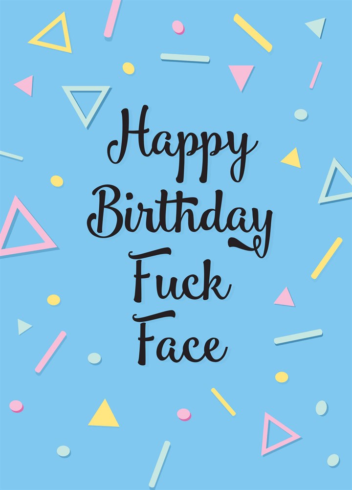Happy Birthday Fuck Face Card