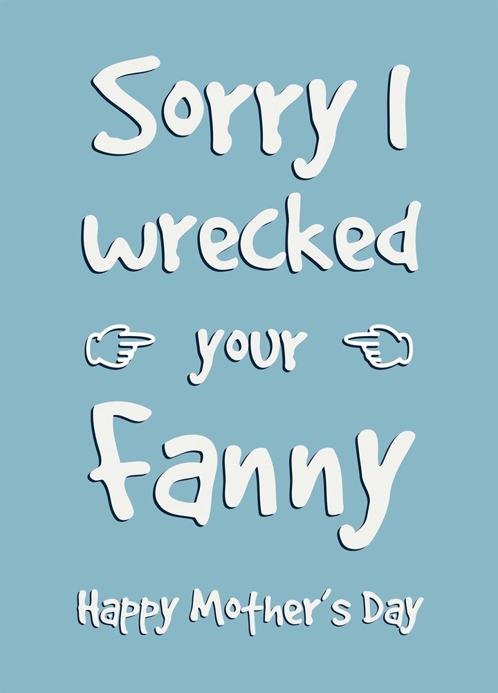 Sorry I Wrecked Your Fanny Card