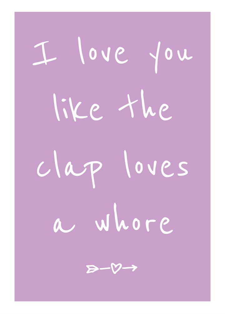 Like The Clap Loves A Whore Card