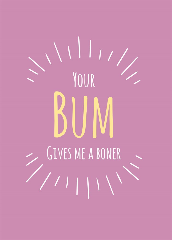 Your Bum Gives Me Card