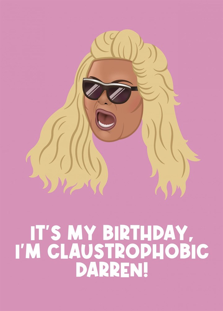 It's My Birthday, I'm Claustrophobic Darren! Card