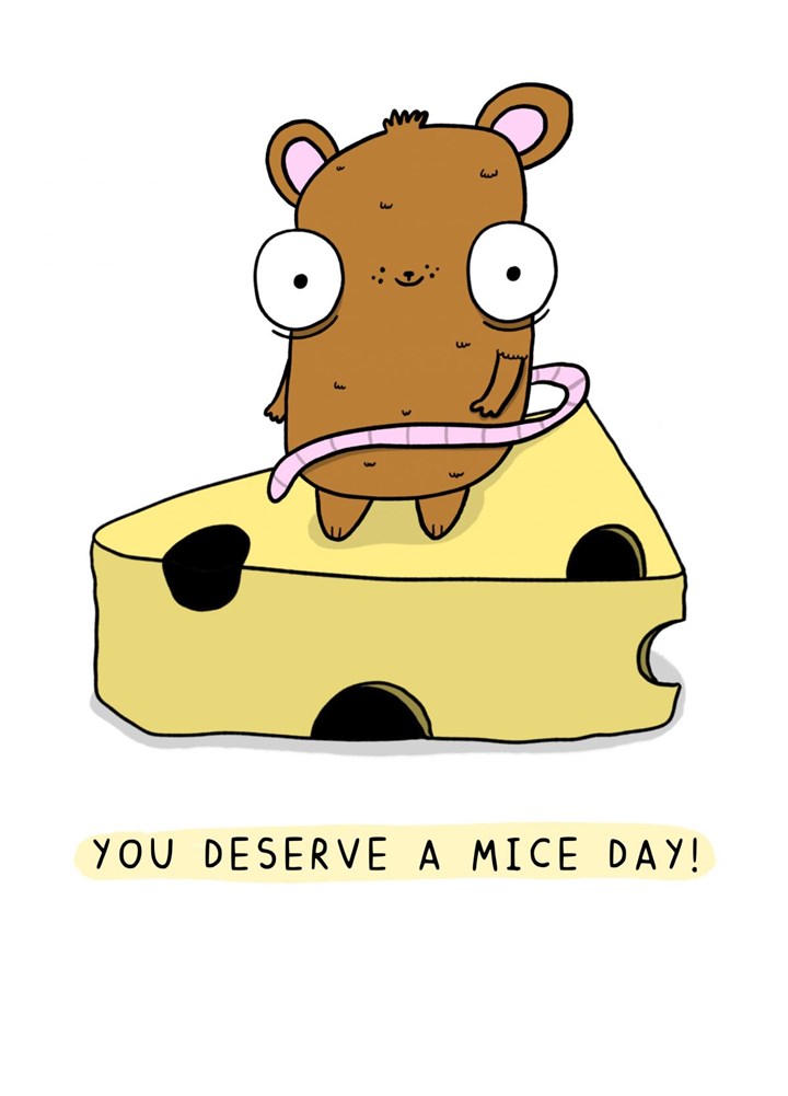 You Deserve A Mice Day Card