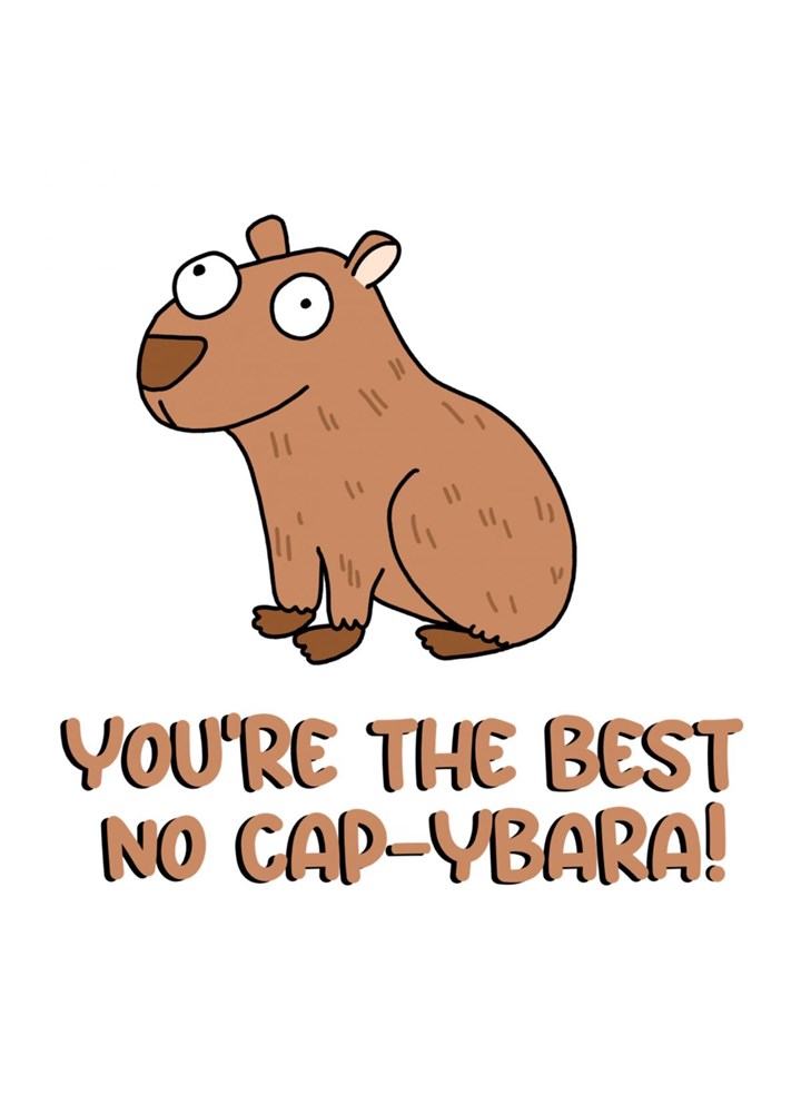 You're The Best No Cap! (Capybara) Card