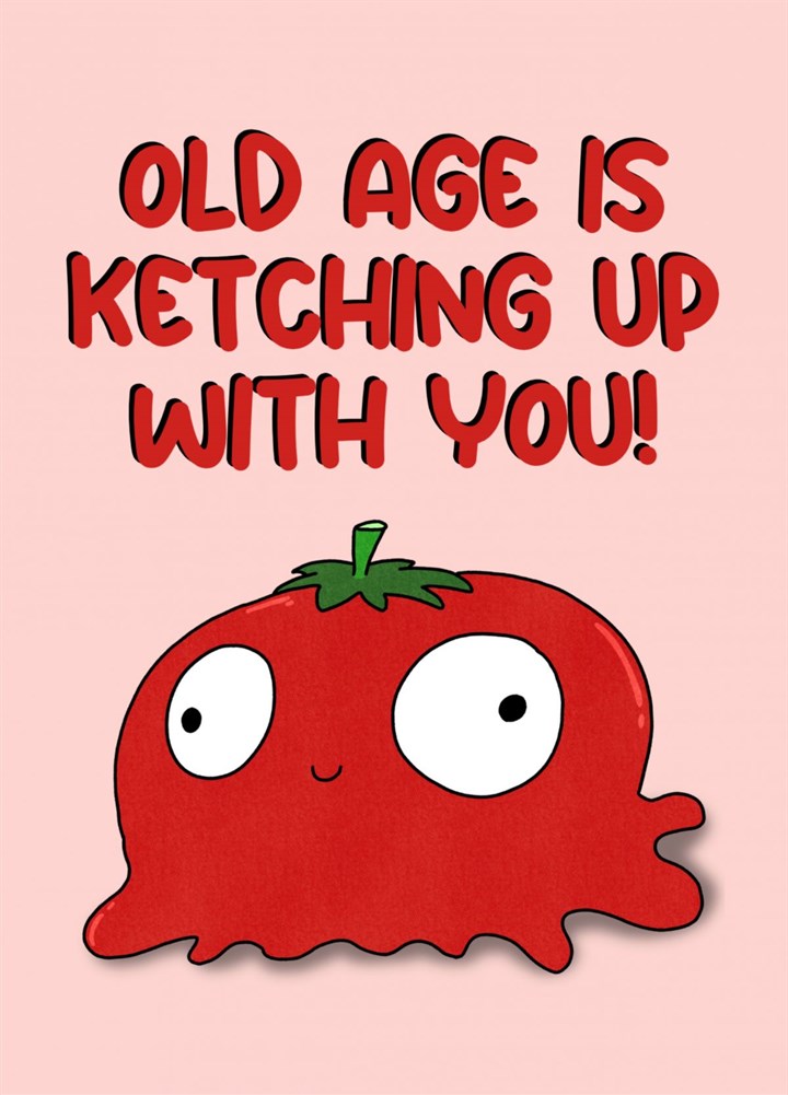 Old Age Is Catching Up With You Card