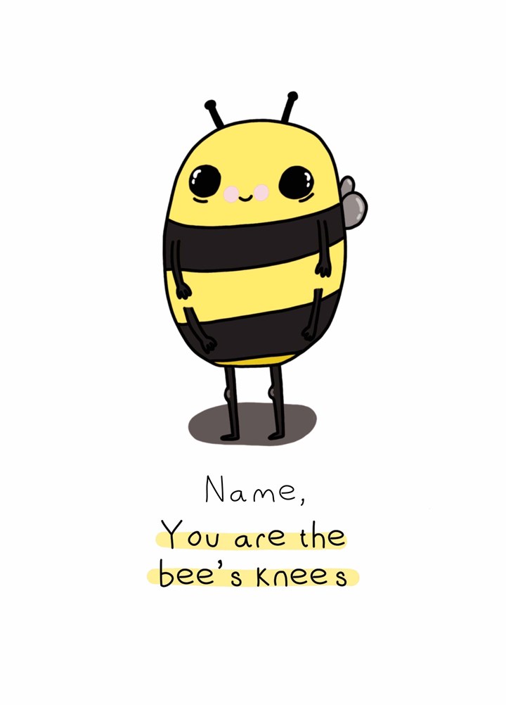 Name You Are The Bee's Knees Card