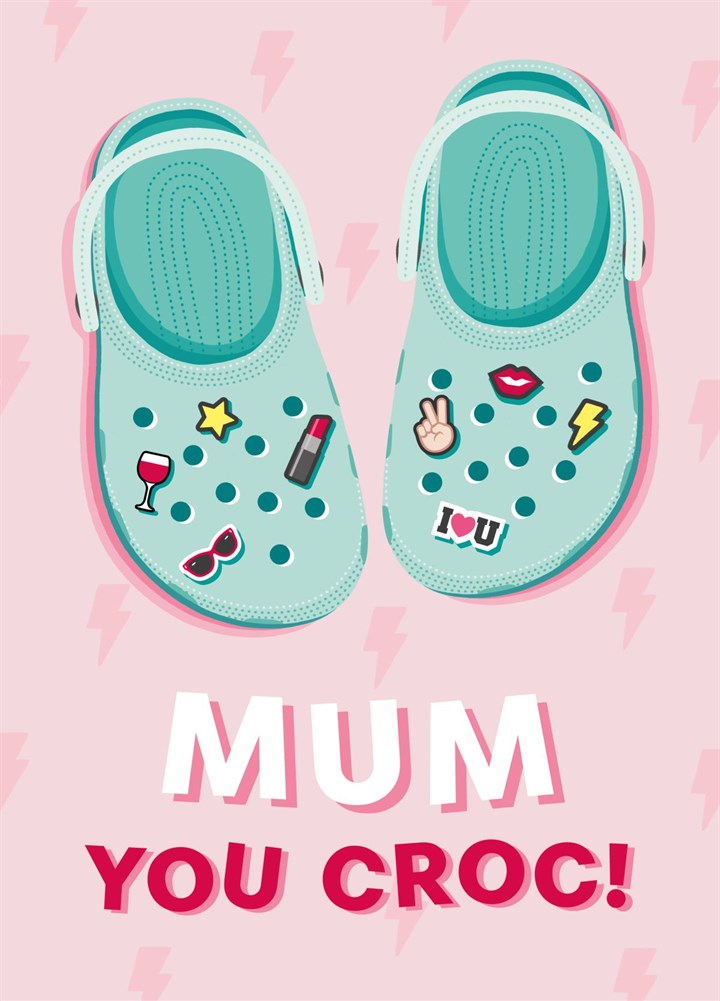 Mum You Croc! Card