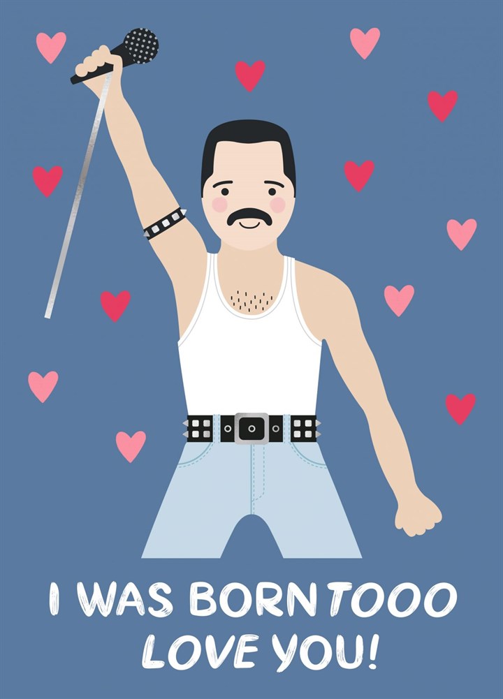 Freddie Mercury Born To Love You Card