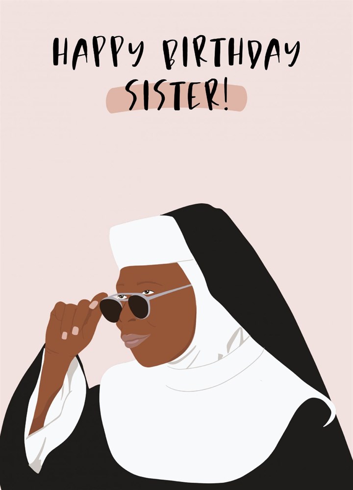 Happy Birthday Sister - Sister Act Card
