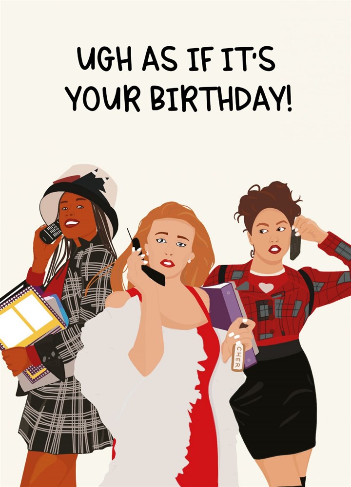 Ugh As If Its Your Birthday! Card
